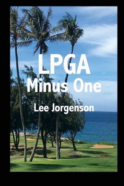 Lee Jorgenson · LPGA Minus One (Paperback Bog) (2019)