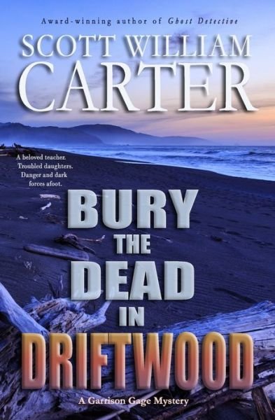 Cover for Scott William Carter · Bury the Dead in Driftwood : A Garrison Gage Mystery (Taschenbuch) (2019)