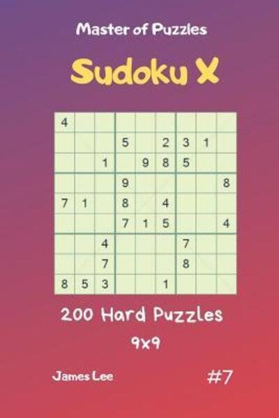 Cover for James Lee · Master of Puzzles Sudoku X - 200 Hard Puzzles 9x9 Vol.7 (Taschenbuch) (2019)