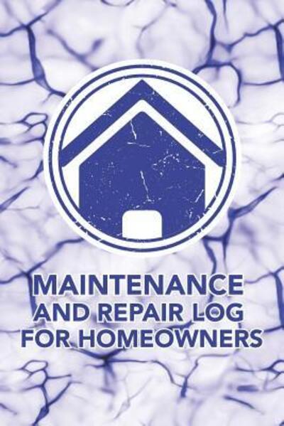 Cover for Arthur V Dizzy · Maintenance and Repair Log for Homeowners (Paperback Book) (2019)