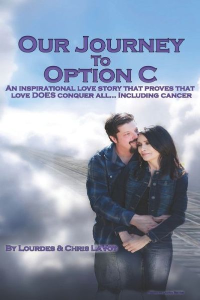 Cover for Lourdes &amp; Chris Lavoy · Our Journey To Option C (Paperback Book) (2019)