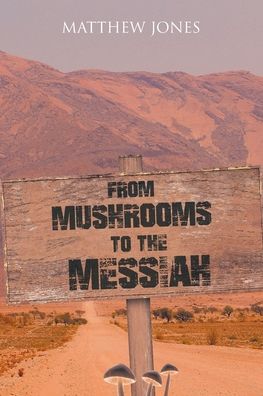 Cover for Matthew Jones · From Mushrooms to the Messiah (Pocketbok) (2021)