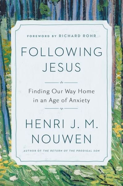 Cover for Henri J. M. Nouwen · Following Jesus: Finding Our Way Home in an Age of Anxiety (Inbunden Bok) (2019)