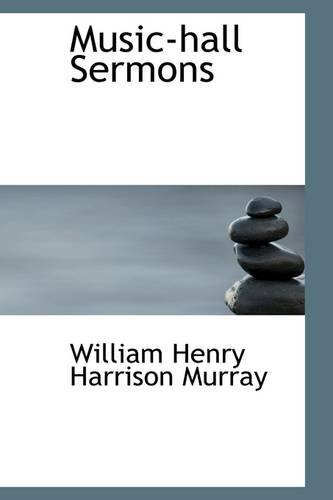 Music-hall Sermons - William Henry Harrison Murray - Bøker - BiblioLife - 9781103519392 - 10. mars 2009