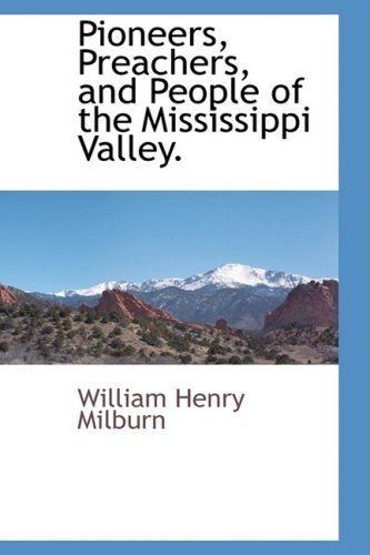 Cover for William Henry Milburn · Pioneers, Preachers, and People of the Mississippi Valley. (Hardcover Book) (2009)