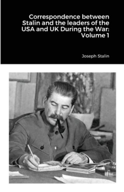 Cover for Joseph Stalin · Correspondence between Stalin and the leaders of the USA and UK During the War (Paperback Bog) (2021)