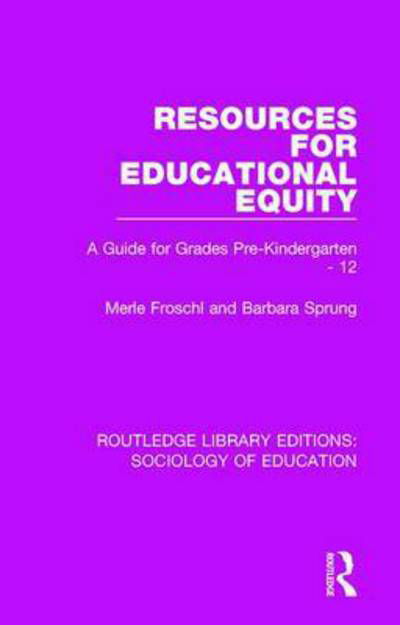 Cover for Merle Froschl · Resources for Educational Equity: A Guide for Grades Pre-Kindergarten - 12 - Routledge Library Editions: Sociology of Education (Hardcover Book) (2017)