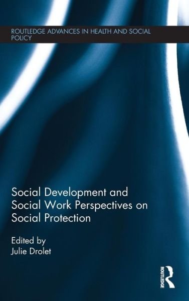 Social Development and Social Work Perspectives on Social Protection - Routledge Advances in Health and Social Policy -  - Bøger - Taylor & Francis Ltd - 9781138780392 - 21. april 2016