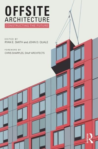 Offsite Architecture: Constructing the future - Ryan Smith - Kirjat - Taylor & Francis Ltd - 9781138821392 - tiistai 14. maaliskuuta 2017