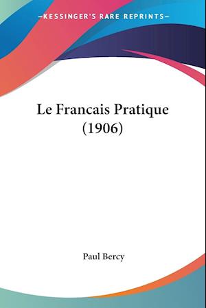 Cover for Paul Bercy · Le Francais Pratique (1906) (Paperback Book) (2010)