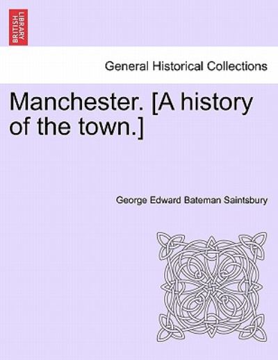 Cover for George Saintsbury · Manchester. [a History of the Town.] (Taschenbuch) (2011)