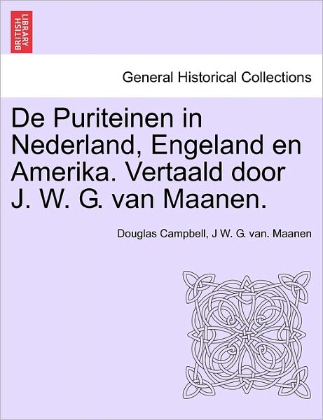 Cover for Douglas Campbell · De Puriteinen in Nederland, Engeland en Amerika. Vertaald Door J. W. G. Van Maanen. (Paperback Book) (2011)