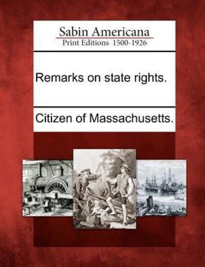 Cover for Citizen of Massachusetts · Remarks on State Rights. (Paperback Bog) (2012)