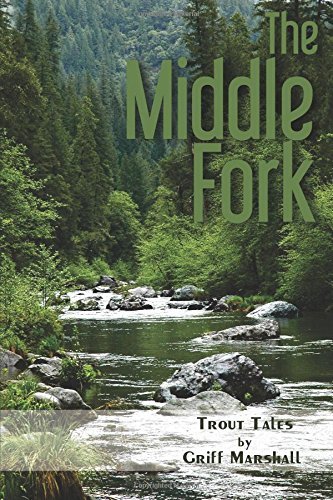 Cover for Griff Marshall · The Middle Fork: Trout Tales (Pocketbok) (2014)