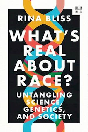 Cover for Bliss, Rina (Rutgers University) · What's Real about Race?: Untangling Science, Genetics, and Society - A Norton Short (Pocketbok) (2026)