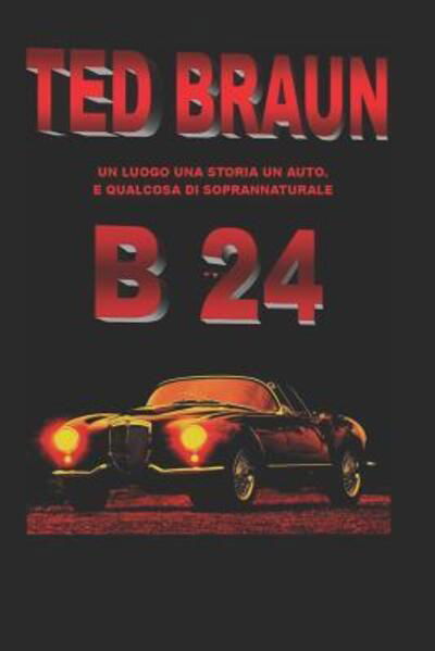 B 24 - Ted Braun - Boeken - Amazon Digital Services LLC - KDP Print  - 9781326273392 - 4 oktober 2016