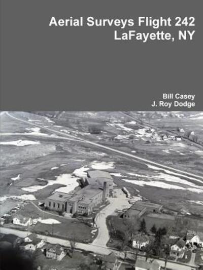 Cover for Bill Casey · Aerial Surveys Flight 242 Lafayette, Ny (Paperback Book) (2016)