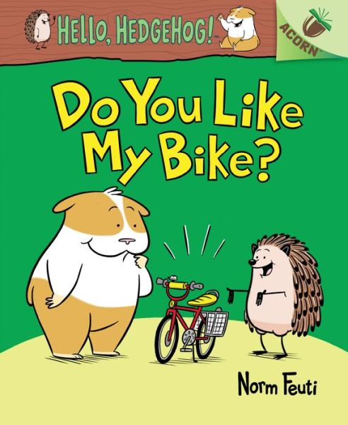 Cover for Norm Feuti · Do You Like My Bike?: An Acorn Book (Hello, Hedgehog! #1) (Library Edition) - Hello, Hedgehog! (Hardcover Book) (2019)