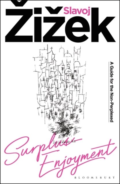 Cover for Zizek, Slavoj (Birkbeck Institute for Humanities, University of London, UK) · Surplus-Enjoyment: A Guide For The Non-Perplexed (Paperback Bog) (2023)