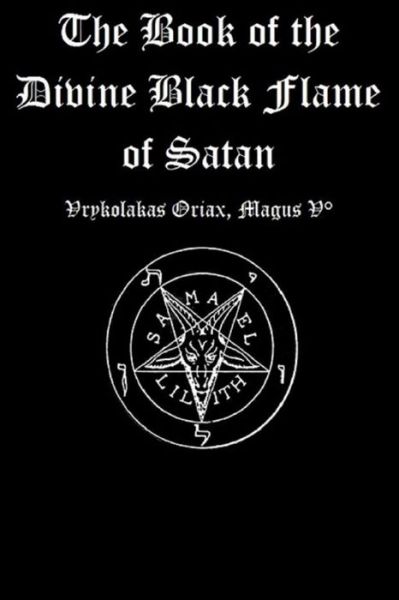 Cover for Vrykolakas Oriax · The Book of the Divine Black Flame of Satan (Taschenbuch) (2015)