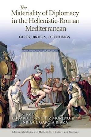 Cover for The Materiality of Diplomacy in the Hellenistic-Roman Mediterranean: Gifts, Bribes, Offerings - Edinburgh Studies in Hellenistic History and Culture (Paperback Book) (2026)