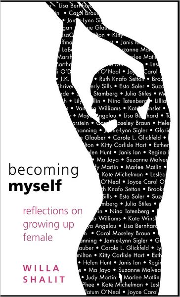 Becoming Myself: Reflections on Growing Up Female - Willa Shalit - Books - Hyperion - 9781401301392 - April 18, 2006