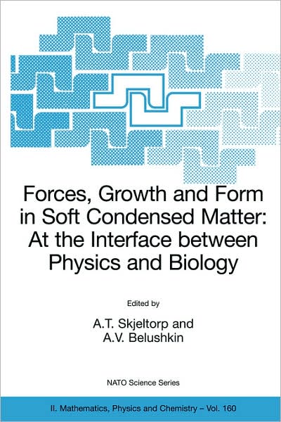Cover for Arne T Skjeltorp · Forces, Growth and Form in Soft Condensed Matter: At the Interface between Physics and Biology - NATO Science Series II (Paperback Book) [2004 edition] (2004)
