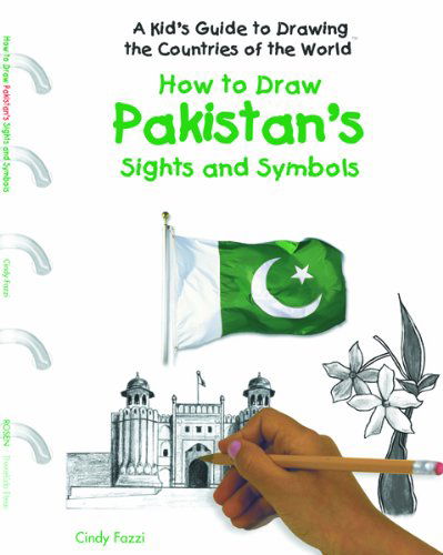 Cover for Cindy Fazzi · How to Draw Pakistan's Sights and Symbols (A Kid's Guide to Drawing Countries of the World) (Hardcover Book) (2005)