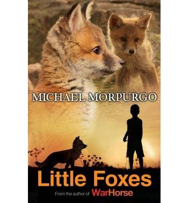Little Foxes - Michael Morpurgo - Bøker - HarperCollins Publishers - 9781405233392 - 16. mai 2017