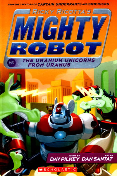 Ricky Ricotta's Mighty Robot vs The Uranium Unicorns from Uranus - Ricky Ricotta - Dav Pilkey - Boeken - Scholastic - 9781407143392 - 5 november 2015