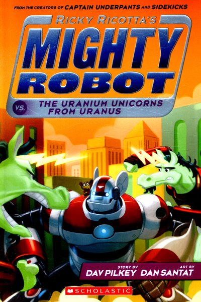 Cover for Dav Pilkey · Ricky Ricotta's Mighty Robot vs The Uranium Unicorns from Uranus - Ricky Ricotta (Taschenbuch) (2015)
