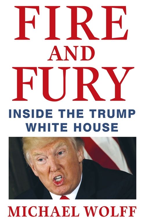 Fire and Fury - Michael Wolff - Bøger - Little, Brown Book Group - 9781408711392 - 9. januar 2018