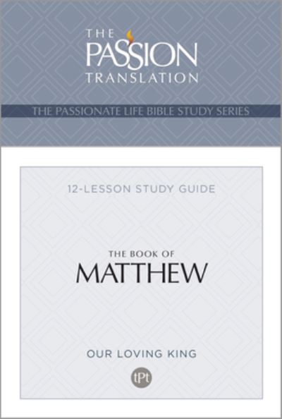 Tpt the Book of Matthew: 12-Lesson Study Guide - Passionate Life Bible Study - Brian Simmons - Books - BroadStreet Publishing - 9781424564392 - November 1, 2022