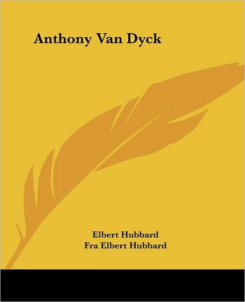 Cover for Fra Elbert Hubbard · Anthony Van Dyck (Paperback Book) (2005)