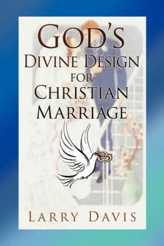 Cover for Larry Davis · God's Divine Design for Christian Marriage (Paperback Book) (2008)