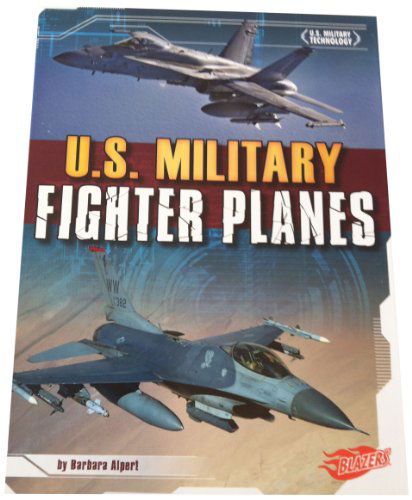 Cover for Barbara Alpert · U.s. Military Fighter Planes (U.s. Military Technology) (Hardcover Book) (2012)