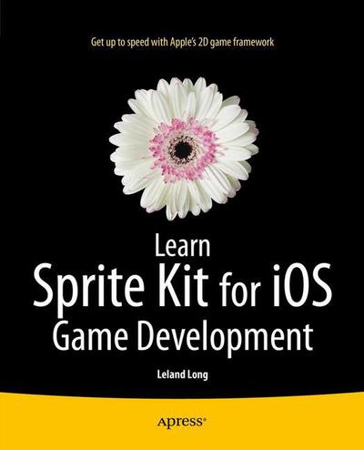 Learn Sprite Kit for iOS Game Development - Leland Long - Books - Springer-Verlag Berlin and Heidelberg Gm - 9781430264392 - June 24, 2014