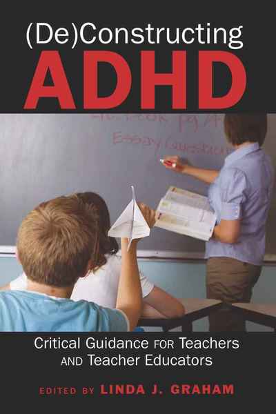 Cover for (De)Constructing ADHD: Critical Guidance for Teachers and Teacher Educators - Disability Studies in Education (Paperback Book) [New edition] (2010)