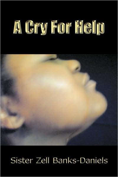 Cover for Zell Banks-daniels Sister Zell Banks-daniels · A Cry for Help (Paperback Book) (2009)