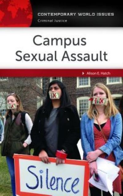 Cover for Hatch, Alison E. (University of Colorado, Boulder, USA) · Campus Sexual Assault: A Reference Handbook - Contemporary World Issues (Gebundenes Buch) (2017)