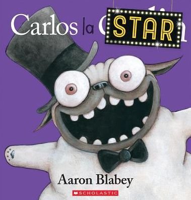 Cover for Aaron Blabey · Carlos la Star (Book) (2018)