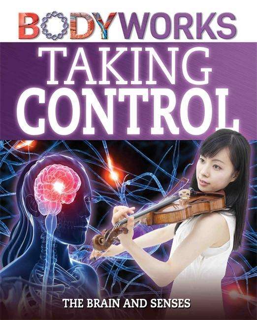 Cover for Thomas Canavan · BodyWorks: Taking Control: The Brain and Senses - BodyWorks (Hardcover Book) [Illustrated edition] (2015)