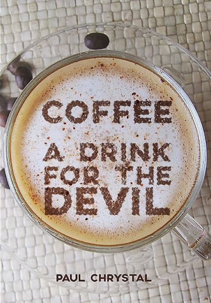 Cover for Paul Chrystal · Coffee: A Drink for the Devil (Paperback Book) (2016)