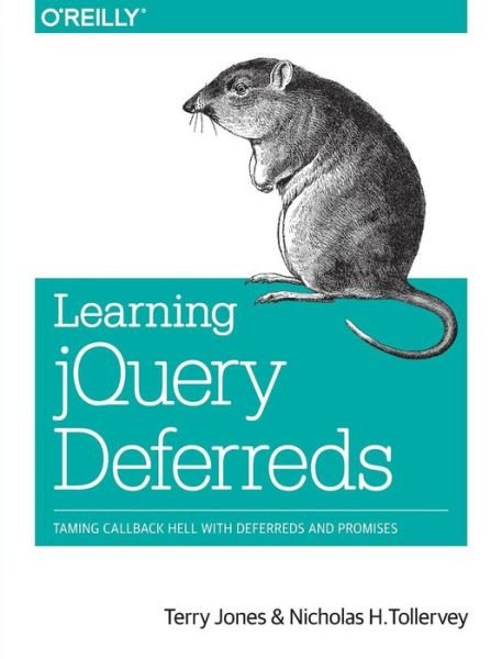 Cover for Terry Jones · Learning jQuery Deferreds: Taming Callback Hell with Deferreds and Promises (Paperback Book) (2014)
