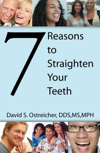 Cover for Brie Ostreicher · 7 Reasons to Straighten Your Teeth (Paperback Book) (2010)