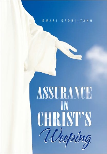 Cover for Kwasi Ofori-tano · Assurance in Christ's Weeping (Paperback Book) (2011)