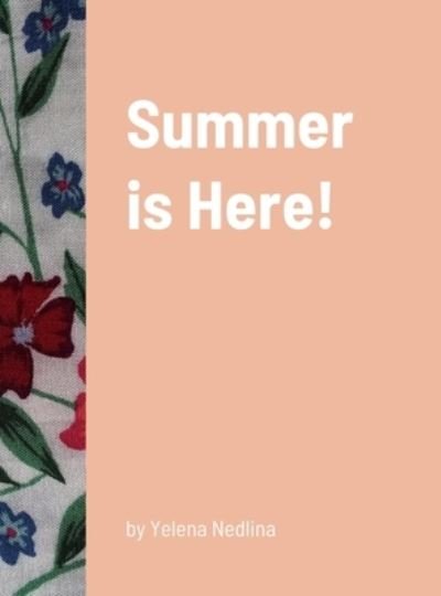 Cover for Yelena Nedlina · Summer is Here! (Hardcover bog) (2022)