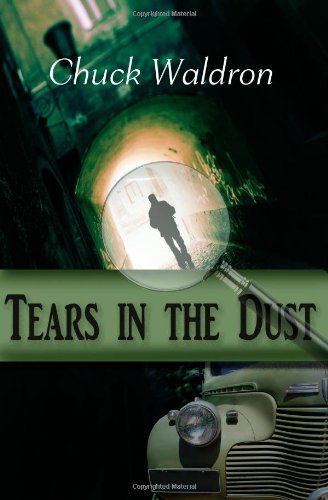 Cover for Chuck Waldron · Tears in the Dust (Paperback Book) [First edition] (2011)