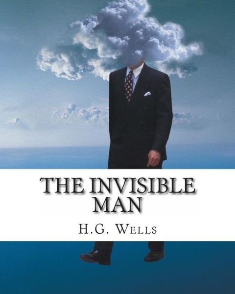 The Invisible Man - H G Wells - Books - Createspace - 9781461152392 - May 5, 2011