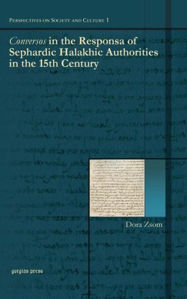 Cover for Dora Zsom · Conversos in the Responsa of Sephardic Halakhic Authorities in the 15th Century - Perspectives on Society and Culture (Hardcover Book) (2014)